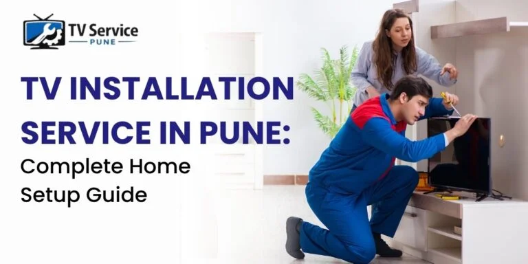 TV Installation Service in Pune: Complete Home Setup Guide